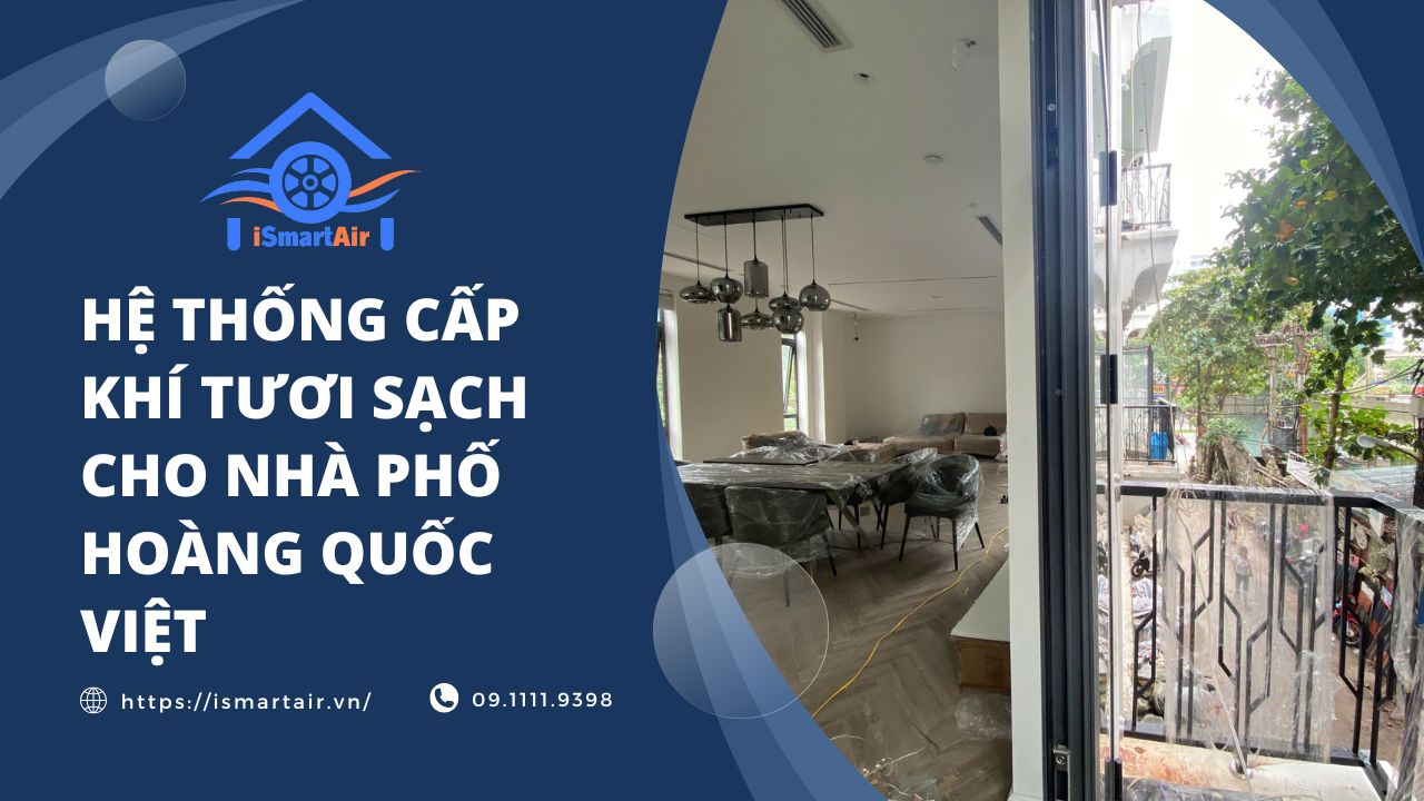 Lắp Đặt Máy Cấp Gió Tươi Sạch Cho Nhà Phố Hoàng Quốc Việt
